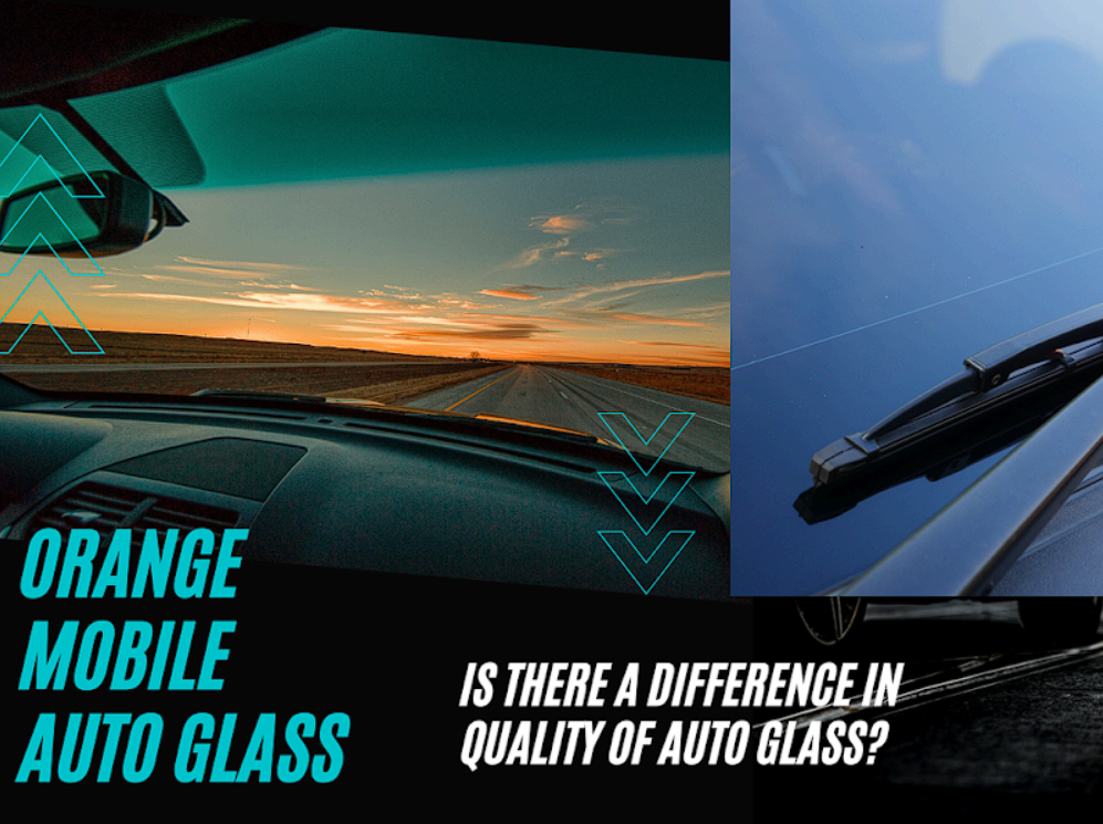 Auto Glass Quality Comparison in Orange, CA